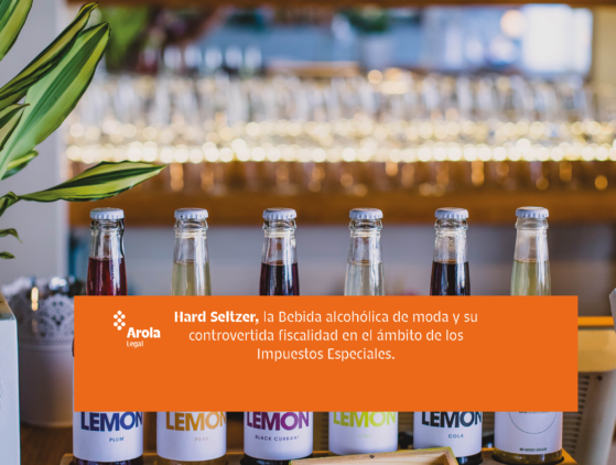 Hard Seltzer, la Bebida alcohólica de moda y su controvertida fiscalidad en el ámbito de los Impuestos Especiales.